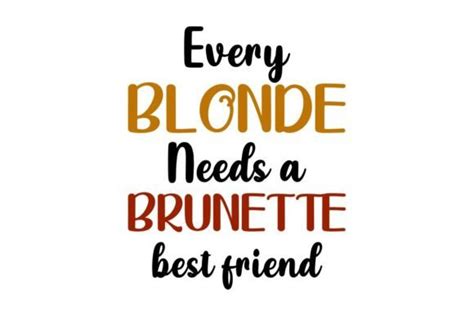 Every Blonde Needs A Brunette Best Friend Graphic By Skpathan Creative Fabrica