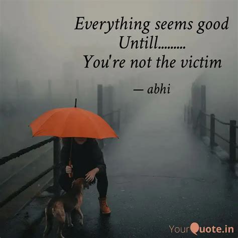 Everything Seems Good Unt Quotes And Writings By Abhishek Tiwari