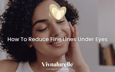 How To Reduce Fine Lines Under Eyes Vivnaturelle