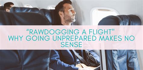 “Rawdogging a Flight" - Why Going Unprepared Makes No Sense - Girls Who ...