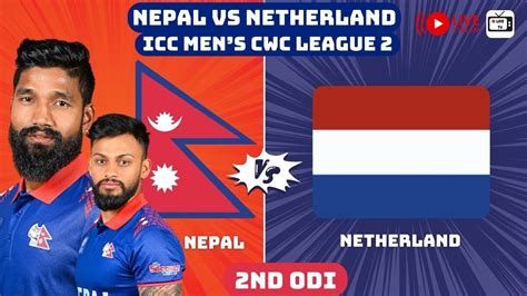 Nep Vs Nl Live Icc Men S Cwc League Nepal Vs Netherland Live Score