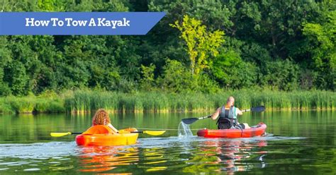 How To Tow A Kayak | Towing Methods for ALL Kayakers