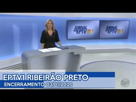 EPTV1 RIBEIRÃO PRETO Encerramento do dia 03 01 2020 YouTube