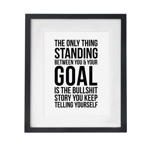 The Only Thing Standing Between You And Your Goals