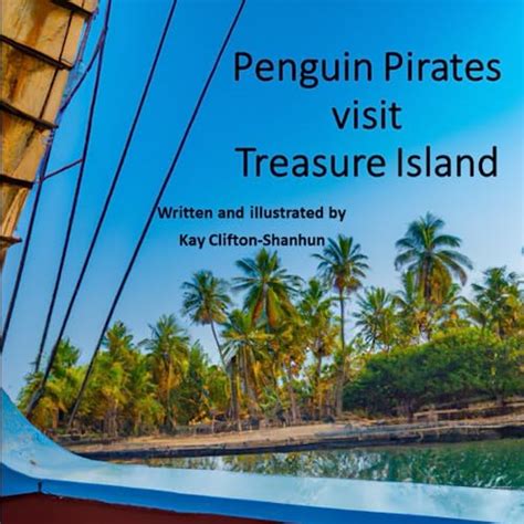 Penguin Pirates Visit Treasure Island By Lady Kay Clifton Shanhun