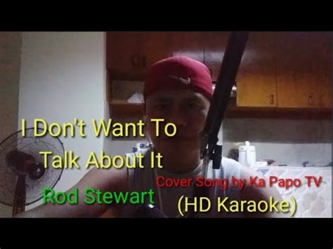 I Don T Want To Talk About It Rod Stewart Cover Song By Ka Papo Tv