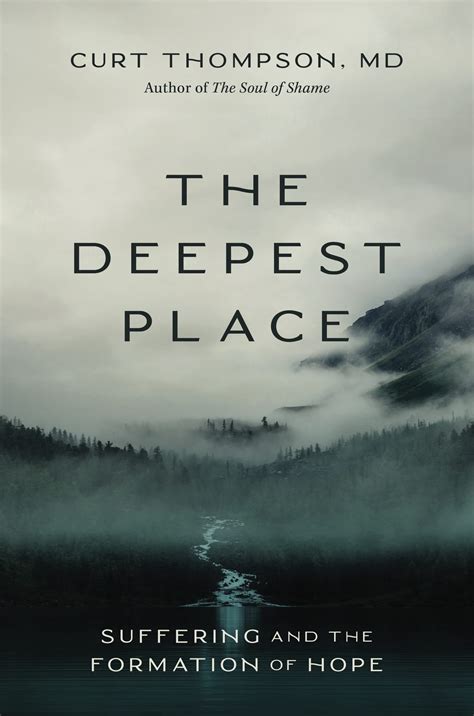 The Deepest Place: Suffering and the Formation of Hope: Thompson MD