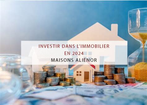 Investissement immobilier en 2024 les opportunités à ne pas manquer