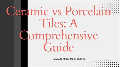 Ceramic Vs Porcelain Tiles A Comprehensive Guide Confiar Ceramics Llp