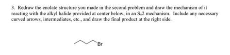 Solved 3. Redraw the enolate structure you made in the | Chegg.com