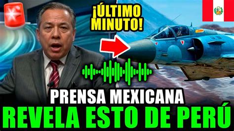 LA PRENSA DE MÉXICO ENOJADA REVELA POR QUÉ ES IMPOSIBLE INVADIR PERÚ