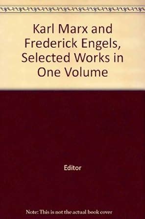 Karl Marx And Frederick Engels Selected Works In One Volume Editor