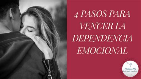 Pasos Para Vencer La Dependencia Emocional Youtube