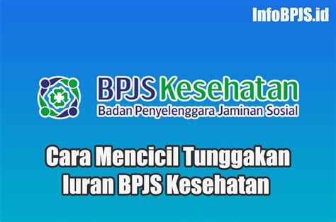 Cara Mencicil Tunggakan Iuran Bpjs Kesehatan Info Bpjs