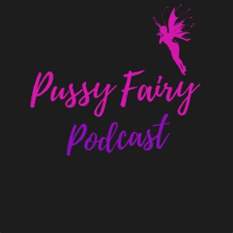 Pussy Fairy Podcast Podcast On Spotify
