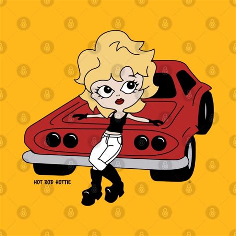 Hot Rod Hottie Hot Rod Cartoon Girl On Car Hot Rod Girl T Shirt TeePublic