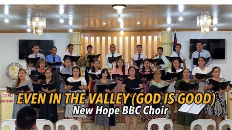 EVEN IN THE VALLEY God Is Good New Hope BBC Choir YouTube