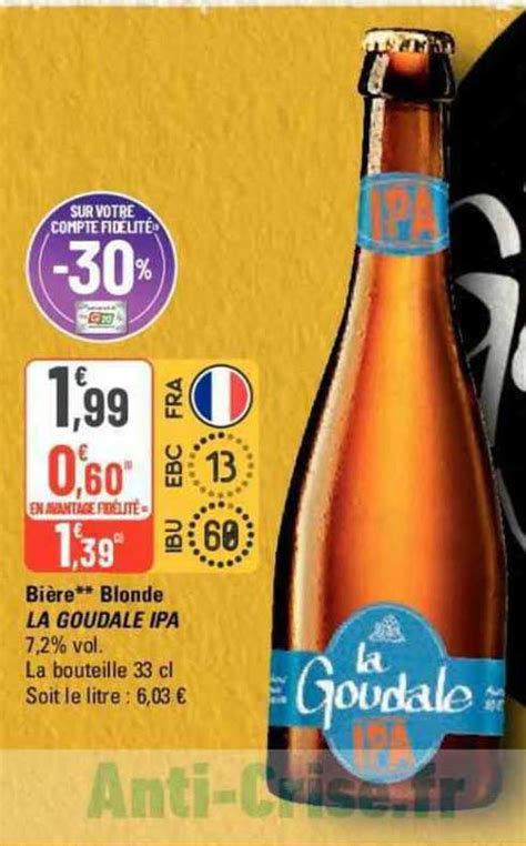 Promo Bi Re Blonde La Goudale Ipa Chez G Icatalogue Fr
