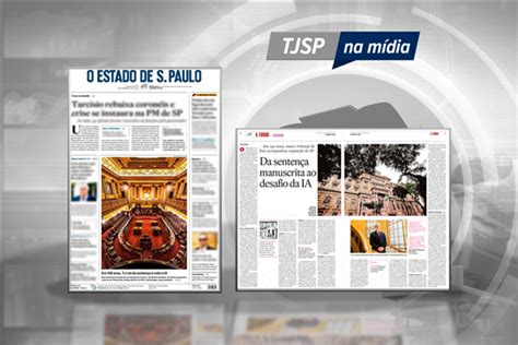 Tjsp Na M Dia Estad O Repercute Expans O Do Judici Rio Paulista Em