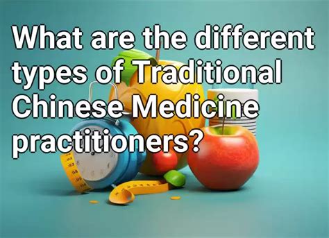 What Are The Different Types Of Traditional Chinese Medicine Practitioners Health Gov Capital