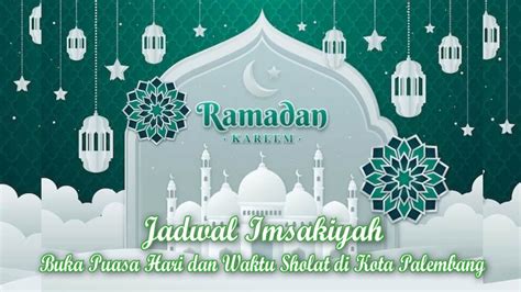 Jadwal Imsakiyah Buka Puasa Hari Ke 20 Ramadan 1444 H Dan Waktu Sholat