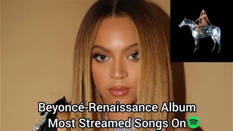 Beyonce-Renaissance Album Most Streamed Songs On Spotify - YouTube