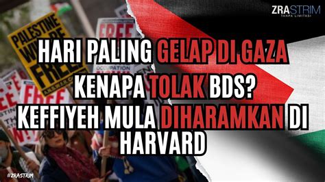 Hari Paling Gelap Di G4 24 Kenapa Tolak BDS Keffiyeh Diharamkan Di