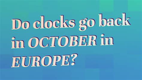 Do Clocks Go Back In October In Europe YouTube