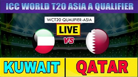 Kuwait Vs Qatar T20 Live Match 10 ICC Men S T20 World Cup Asia