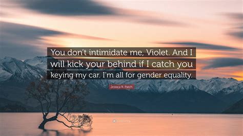 Jessica R Patch Quote You Dont Intimidate Me Violet And I Will