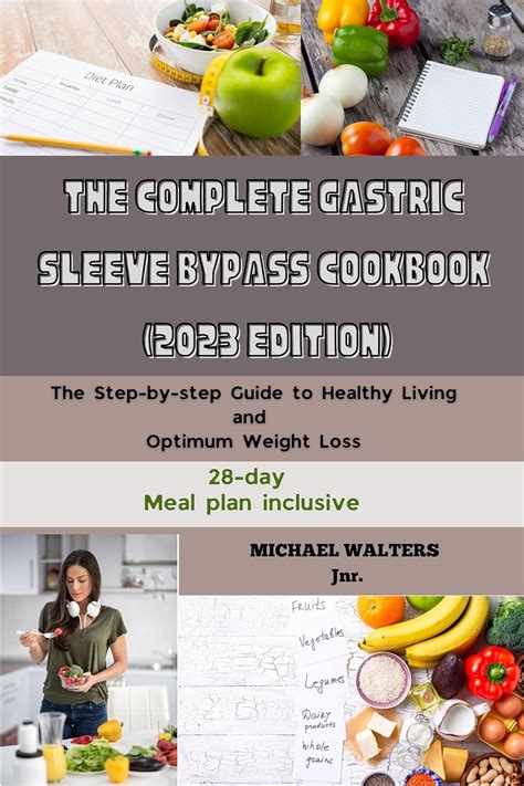 The Complete Gastric Sleeve Bypass Cookbook 2023 Edition The Step By