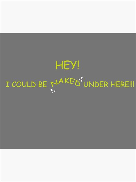 Hey I Could Be Naked Under Here Sticker By Nurdledraws Redbubble