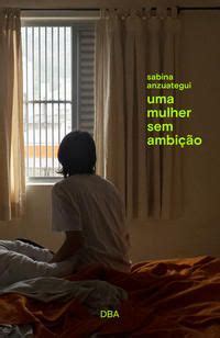 Uma Mulher Sem Ambição - UMA MULHER SEM AMBIÇÃO - Livros & Livros