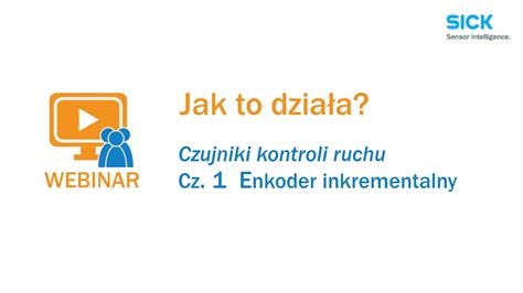 Sick Webinar Jak To Dzia A Czujniki Kontroli Ruchu Enkoder