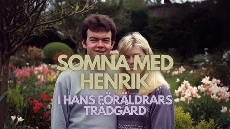 SOMNA MED HENRIK I hans föräldrars trädgård YouTube