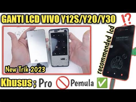 Cara Ganti Lcd Vivo Y12s Dengan Mudah Recomendasi Lcd Terbaik YouTube