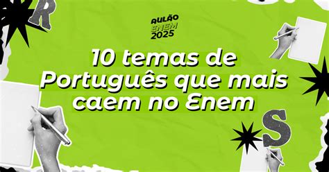 10 temas de Português que mais caem no Enem