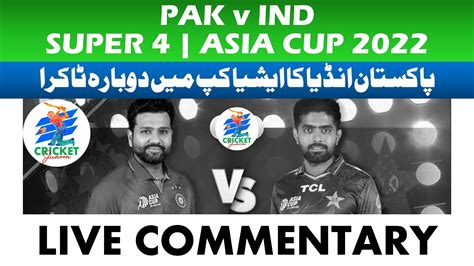 Live Match Pakistan Vs India Super 4 Asia Cup 2022 Youtube