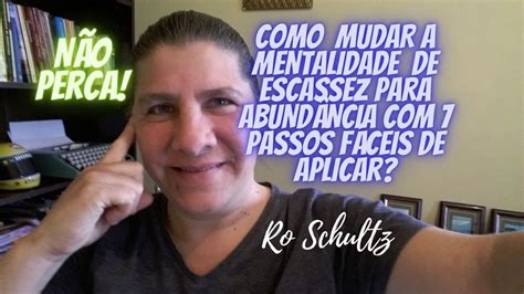 Ro Schultz Como Mudar A Mentalidade De Escassez Para AbundÂncia Em 7