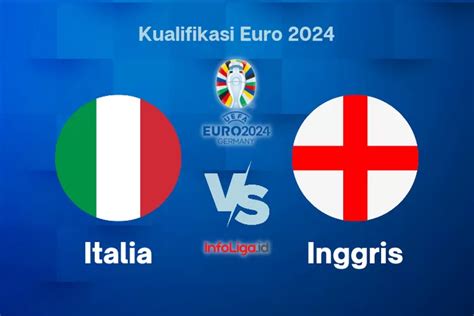 Jadwal Tayang Italia Vs Inggris Di Kualifikasi Euro 2024 Malam Ini