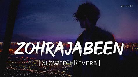 Zohrajabeen Slowed Reverb Jaani B Praak Zohrajabeen Sr Lofi