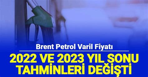 Son Dakika Brent Petrol Ve Y L Sonu Tahmini De I Ti