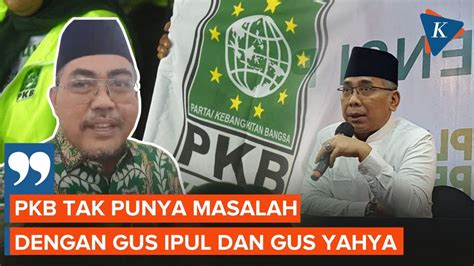 PKB Merasa Tak Punya Masalah Dengan Ketum PBNU Gus Yahya YouTube