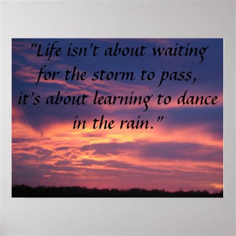 Life Isn T About Waiting For The Storm To Pass Poster