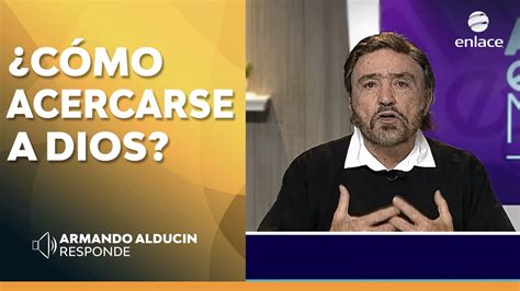 Cómo acercarse a Dios Armando Alducin responde Enlace TV YouTube