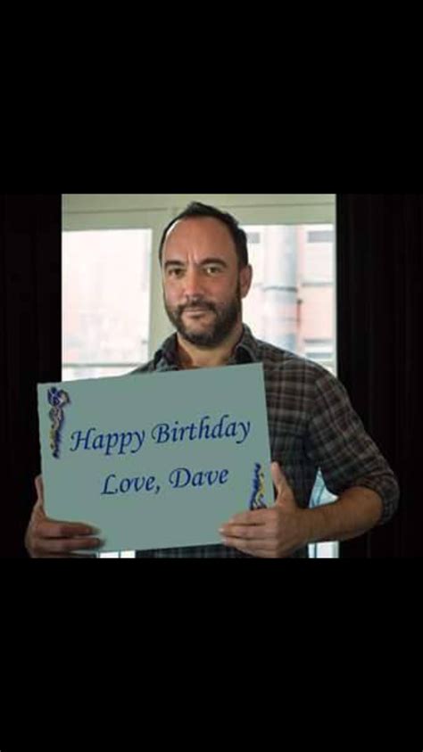 Dave Matthews Birthday Quotes Shortquotes Cc