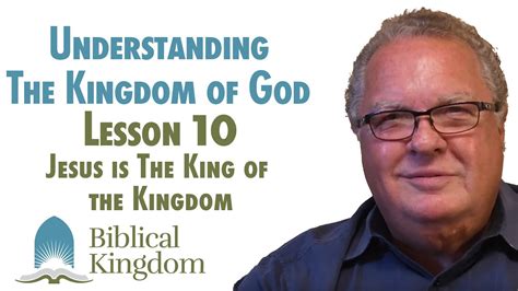 Understanding The Kingdom Of God Lesson 10 Jesus Is The King Of The