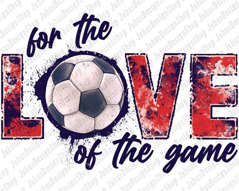 Soccer Love Of The Game Png Love Soccer Png Retro Soccer Etsy