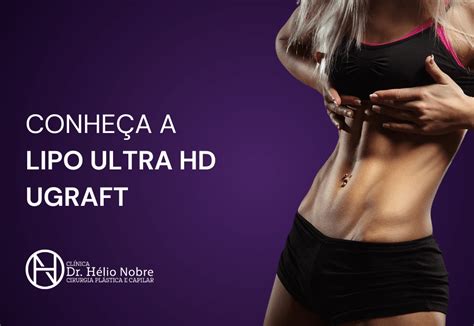 Conheça a Lipo Ultra HD UGRAFT Dr Hélio Nobre