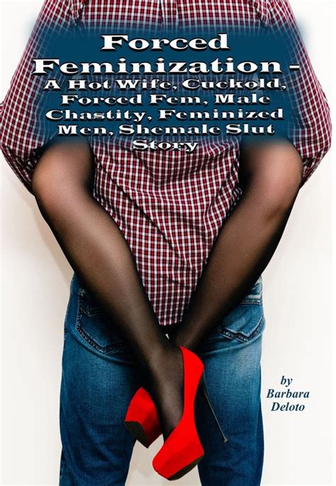 Forced Feminization A Hot Wife Cuckold Forced Fem Male Chastity Feminized Men Bol
